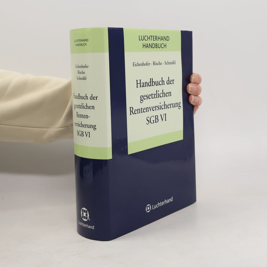 Schmähl Luchterhand Handbuch: Handbuch der gesetzlichen Rentenversicherung - SGB VI