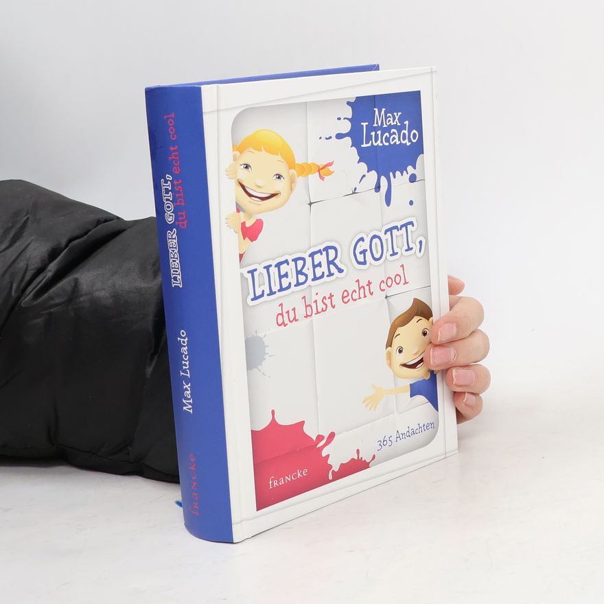 Max Lucado Lieber Gott, du bist echt cool