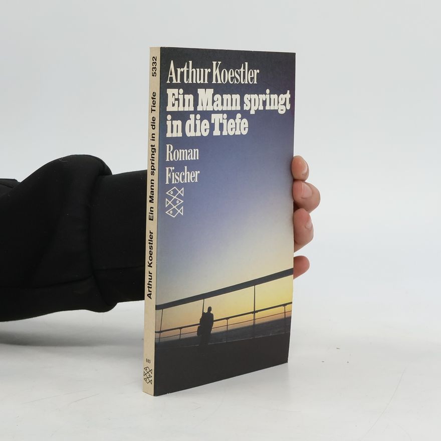 Arthur Koestler Ein Mann springt in die Tiefe