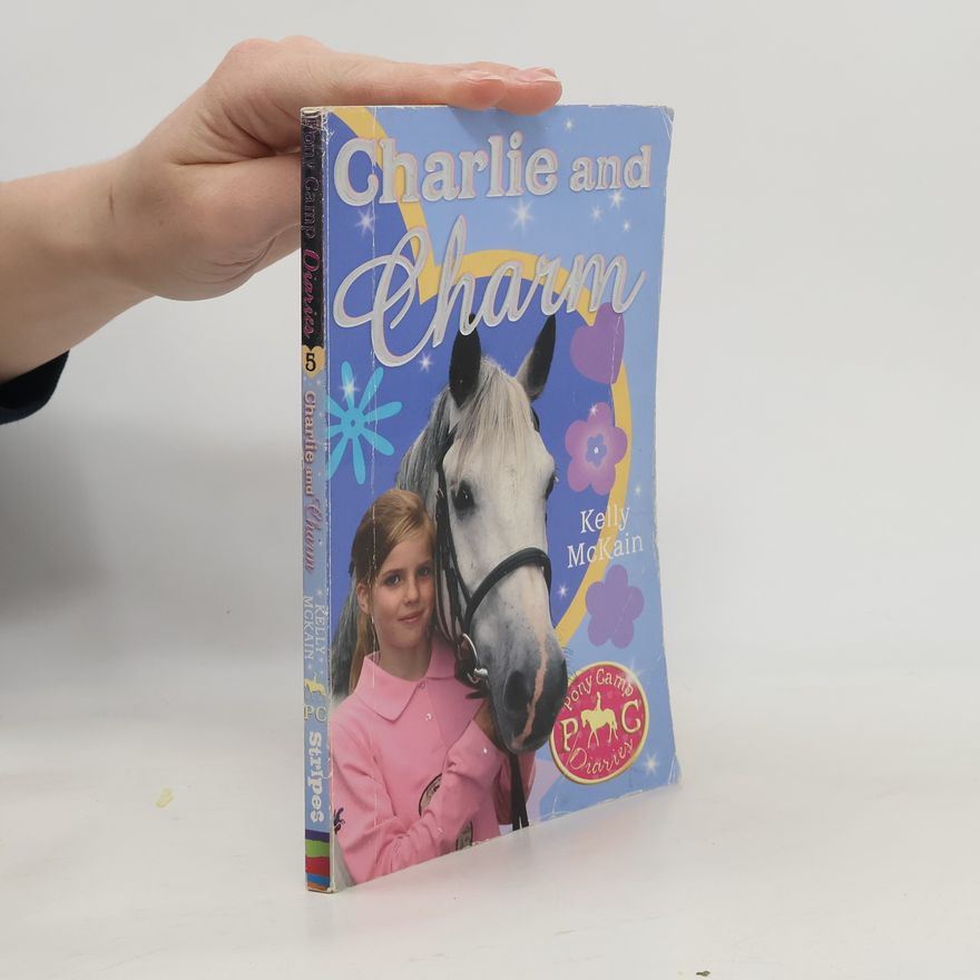 Kelly McKain Pony Camp Diaries - 5: Charlie and Charm