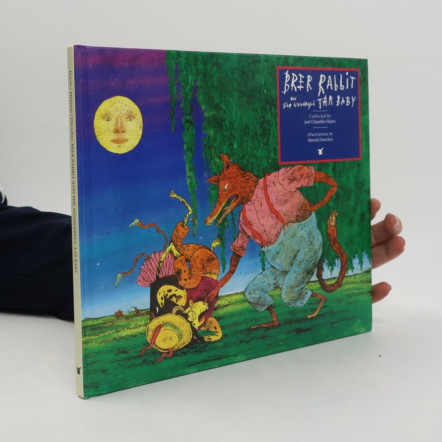 Henrik Drescher The Story of Brer Rabbit and the Wonderful Tar Baby