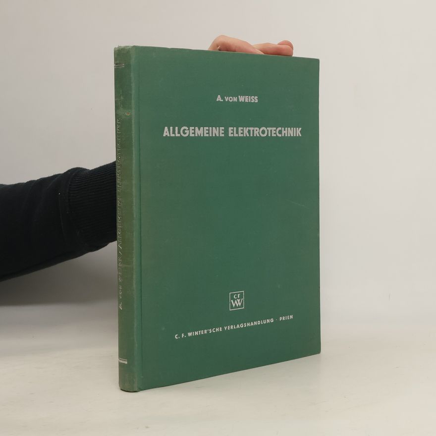 Alexander von Weiss Allgemeine Elektrotechnik