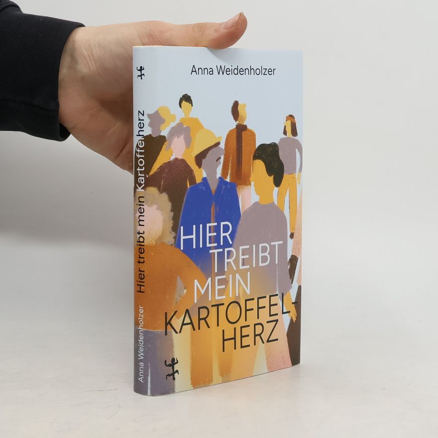 Anna Weidenholzer Hier treibt mein Kartoffelherz
