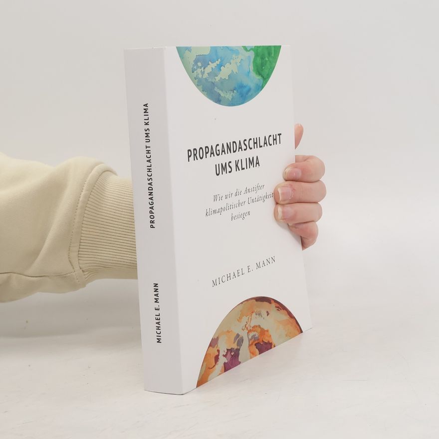 Michael E. Mann Propagandaschlacht ums Klima