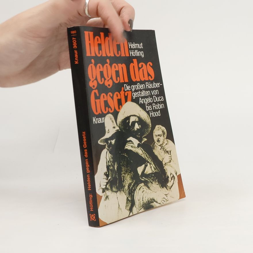 Helmut Höfling Helden gegen das Gesetz