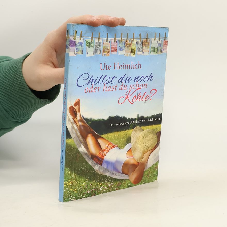 Ute Heimlich Chillst du noch oder hast du schon Kohle?