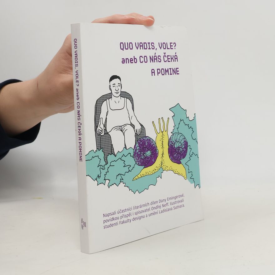 Studenti Fakulty designu a umění Ladislava Sutnara Quo vadis, vole?, aneb, Co nás čeká a pomine