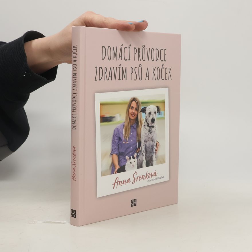 Anna Šrenková Domácí průvodce zdravím psů a koček