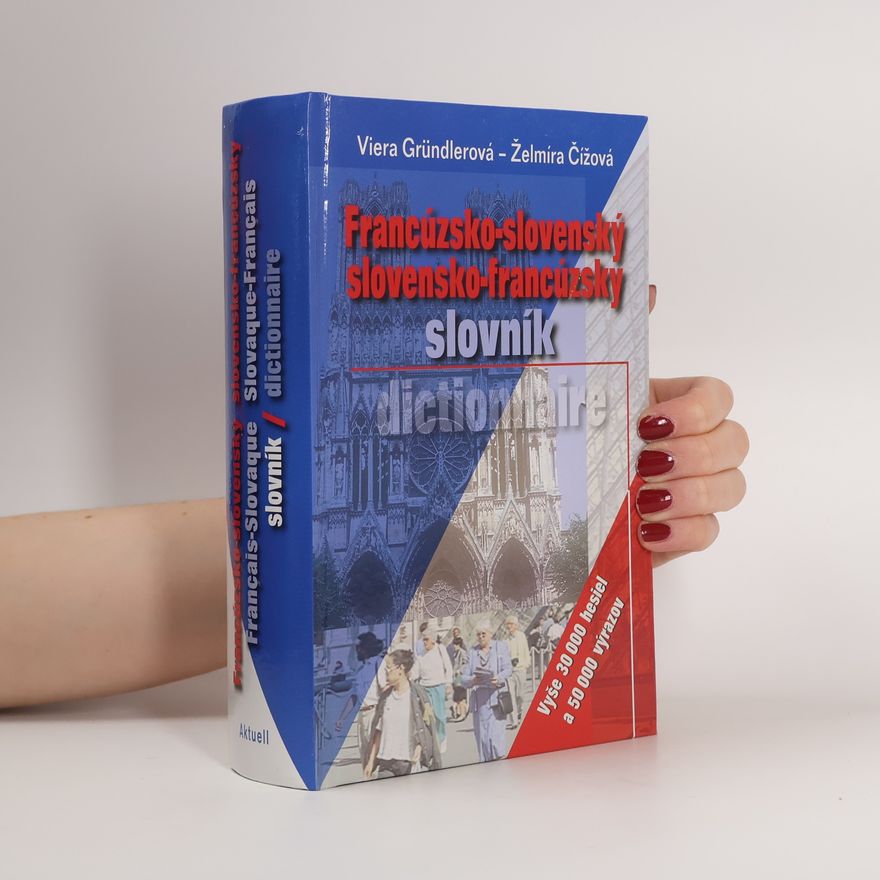 Želmíra Čížová Francúzsko-slovenský a slovensko-francúzsky slovník = Français-slovaque, slovaque-français dictionnaire