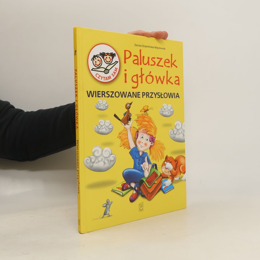 Dorota Strzemińska-Więckowiak Paluszek i główka. Wierszowane przysłowia