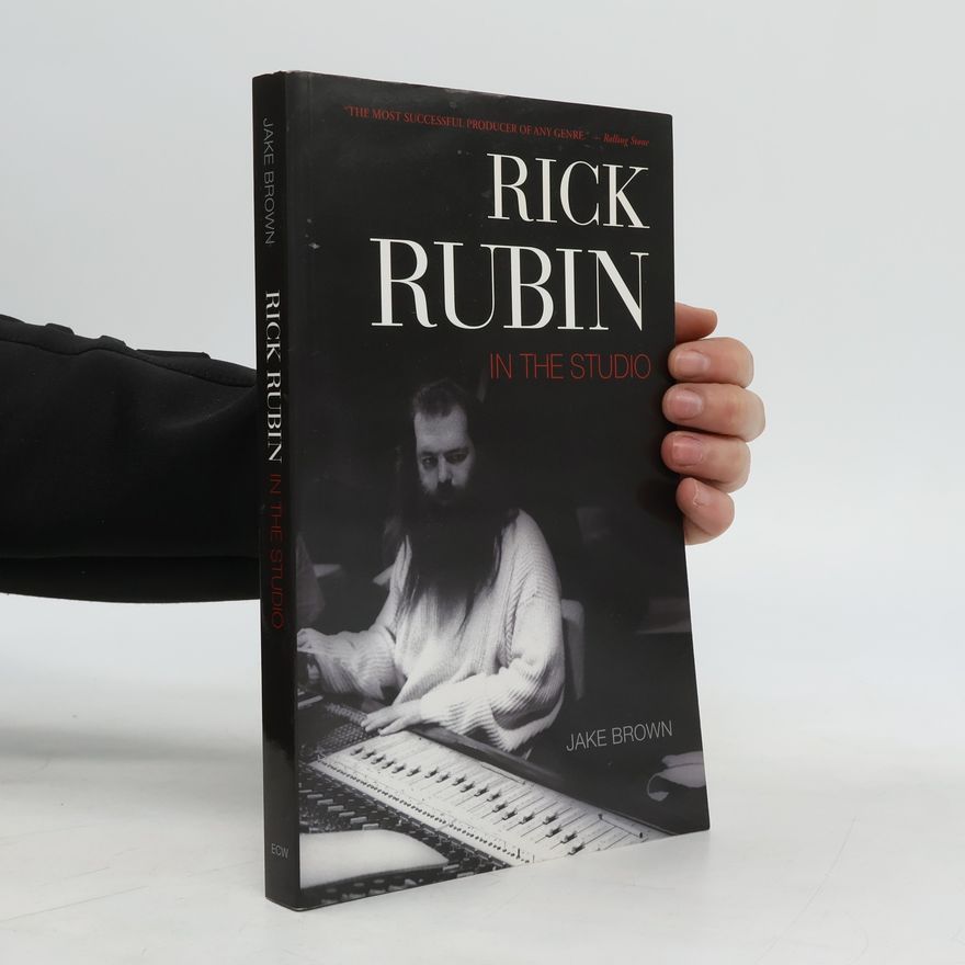 Jake Brown Rick Rubin: In the Studio