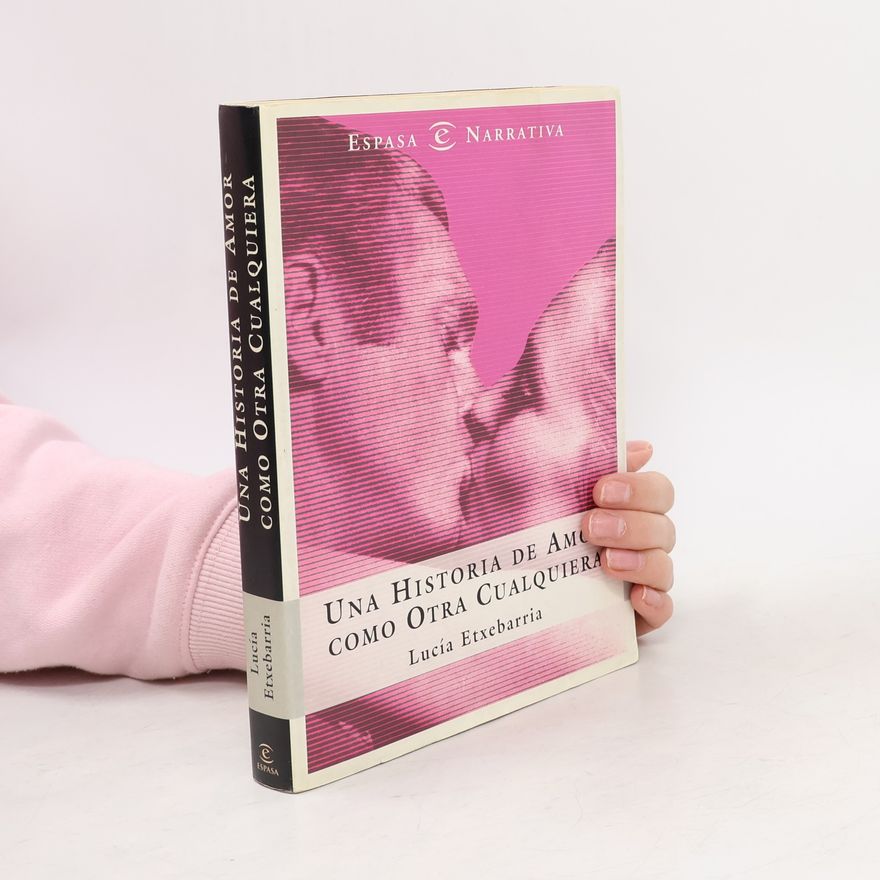 Lucía Etxebarria de Asteinza Una historia de amor como otra cualquiera