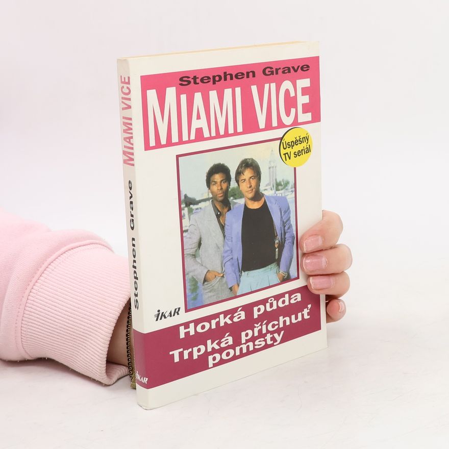Stephen Grave Miami Vice Horká půda Trpká příchuť pomsty