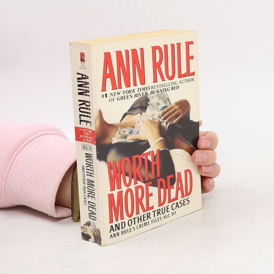 Ann Rule Ann Rule's Crime Files - 10: Worth More Dead and Other True Cases