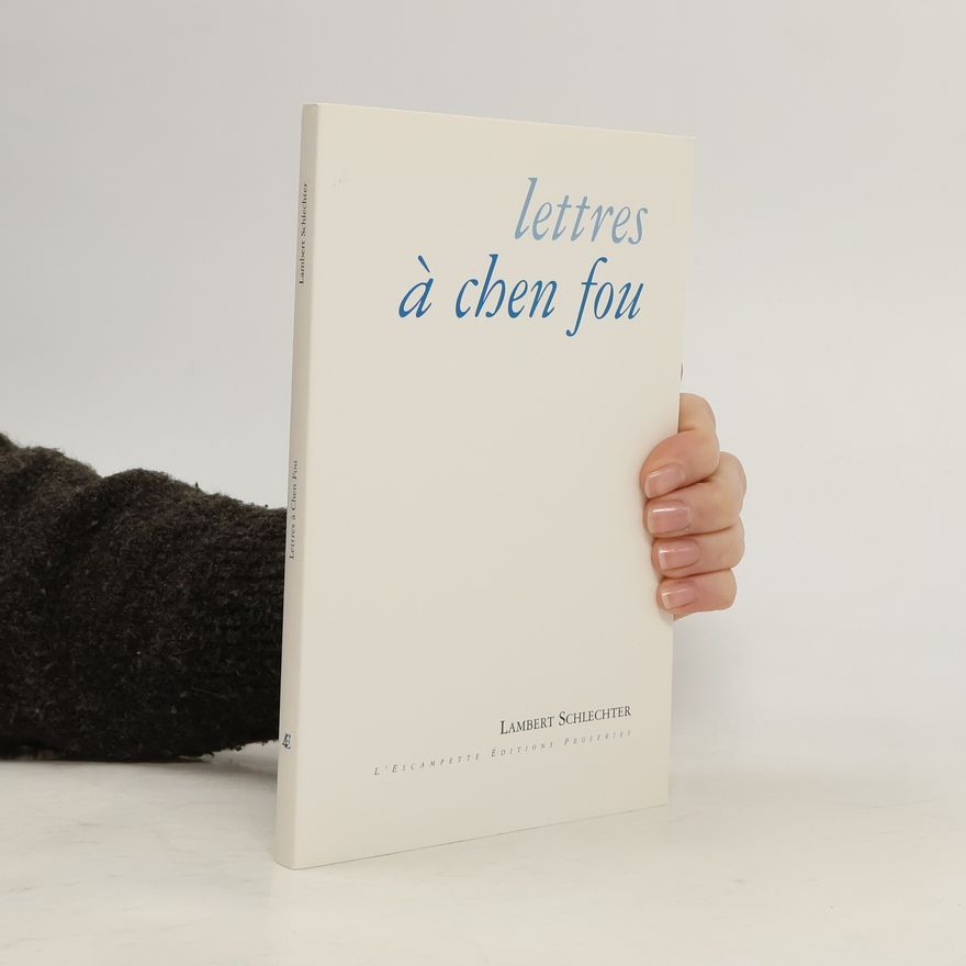 Lambert Schlechter Lettres à Chen Fou