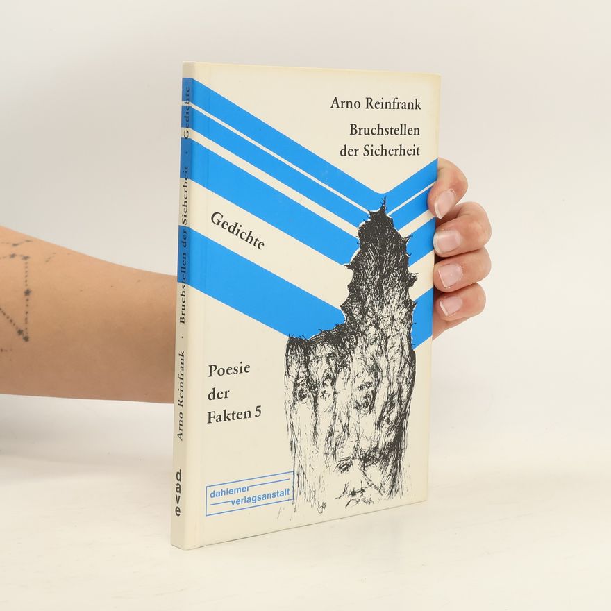 Arno Reinfrank Poesie der Fakten - 5: Bruchstellen der Sicherheit
