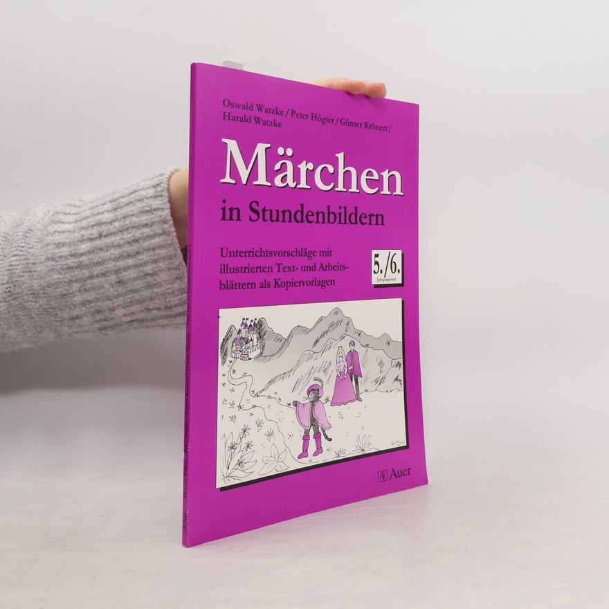 Oswald Watzke Märchen in Stundenbildern. 5./6. Jahrgangsstufe