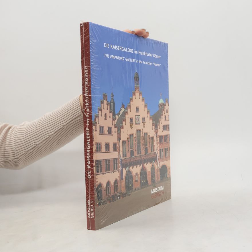 Alexander Bastek Die Kaisergalerie im Frankfurter Römer