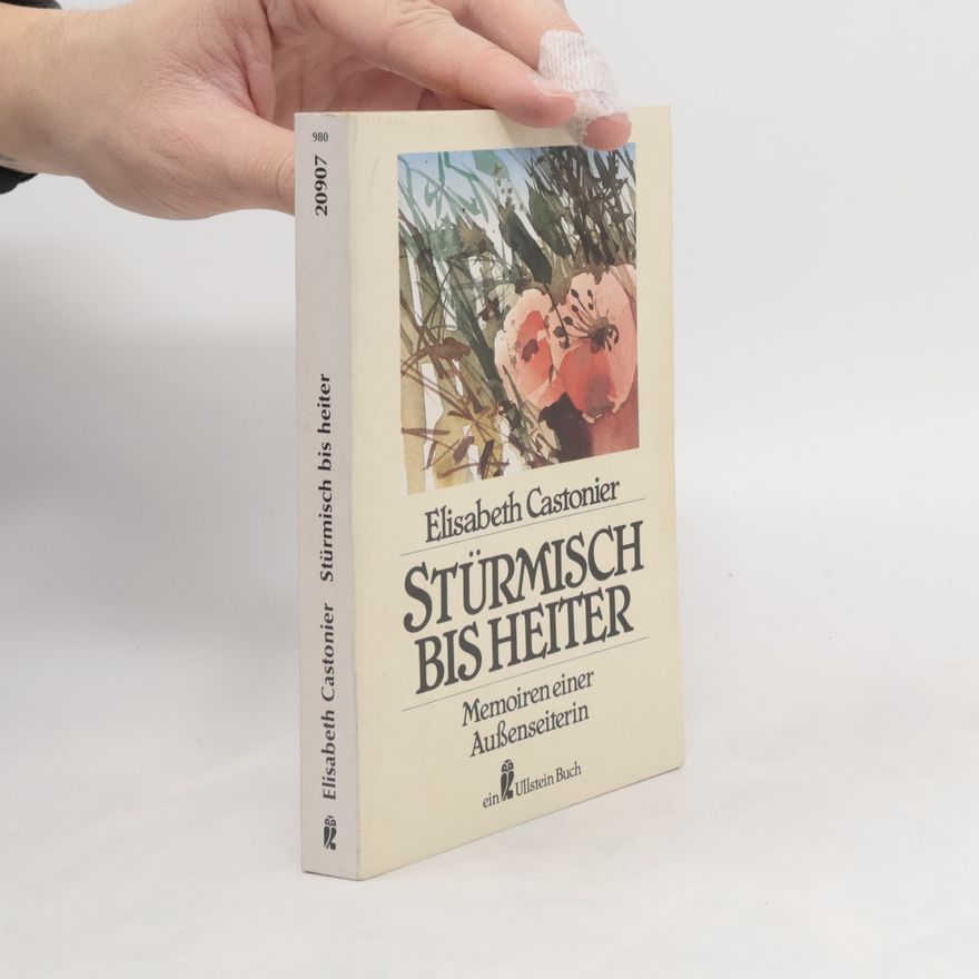 Elisabeth Castonier Stürmisch bis heiter : Memoiren einer Aussenseiterin.