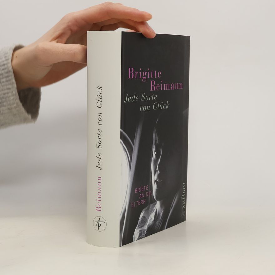Brigitte Reimann Jede Sorte von Glück