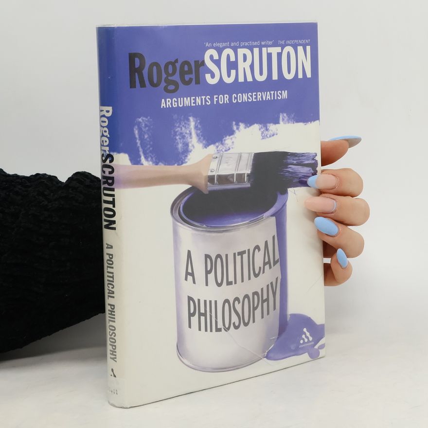 Roger Scruton A Political Philosophy