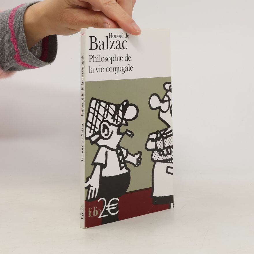 Honoré de Balzac Philosophie de la vie conjugale