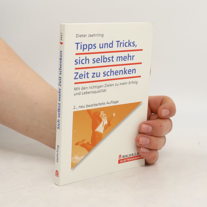Dieter Jaehrling Tipps und Tricks, sich selbst mehr Zeit zu schenken - 2., neu bearbeitete Auflage