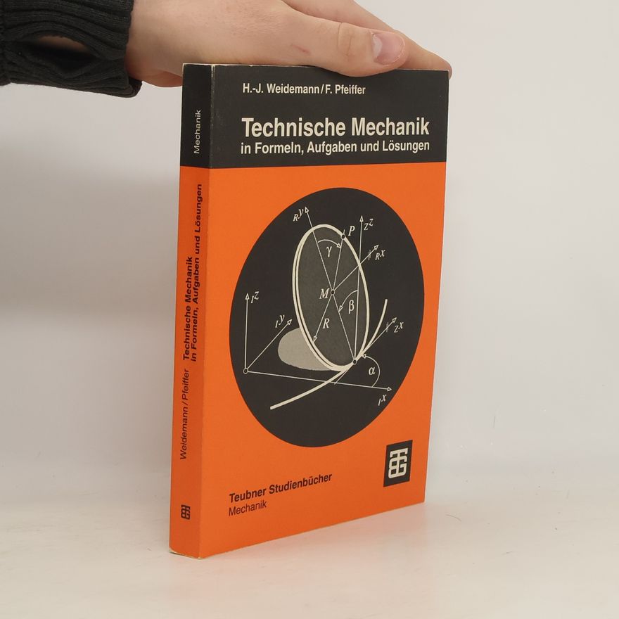 Hans-Jürgen Weidemann Teubner Studienbücher Mechanik: Technische Mechanik in Formeln, Aufgaben und Lösungen