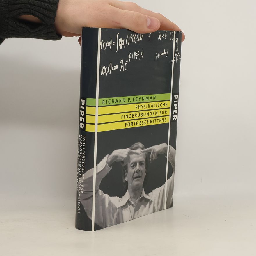Richard Feynman Physikalische Fingerübungen für Fortgeschrittene