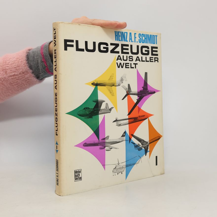 Heinz A. F. Schmidt Flugzeuge aus aller Welt I