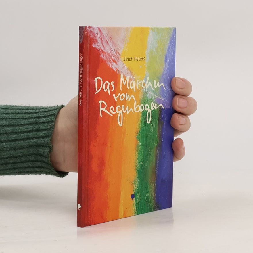 Ulrich Peters Das Märchen vom Regenbogen