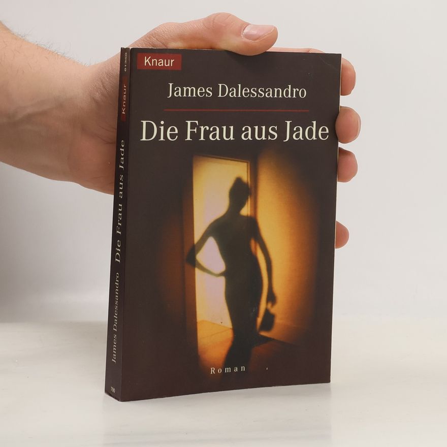 James Dalessandro Die Frau aus Jade. Roman