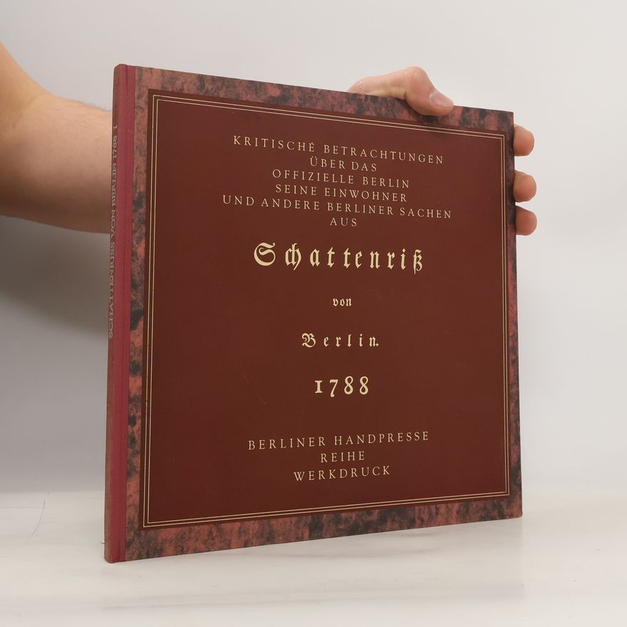 Uwe Otto Kritische Betrachtungen über das offizielle Berlin seine Einwohner und andere Berliner Sachen aus Schattenriß von Berlin, 1788 - Band 1
