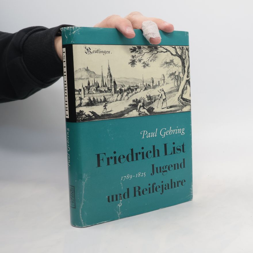 Paul Gehring Friedrich List. Jugend- und Reifejahre