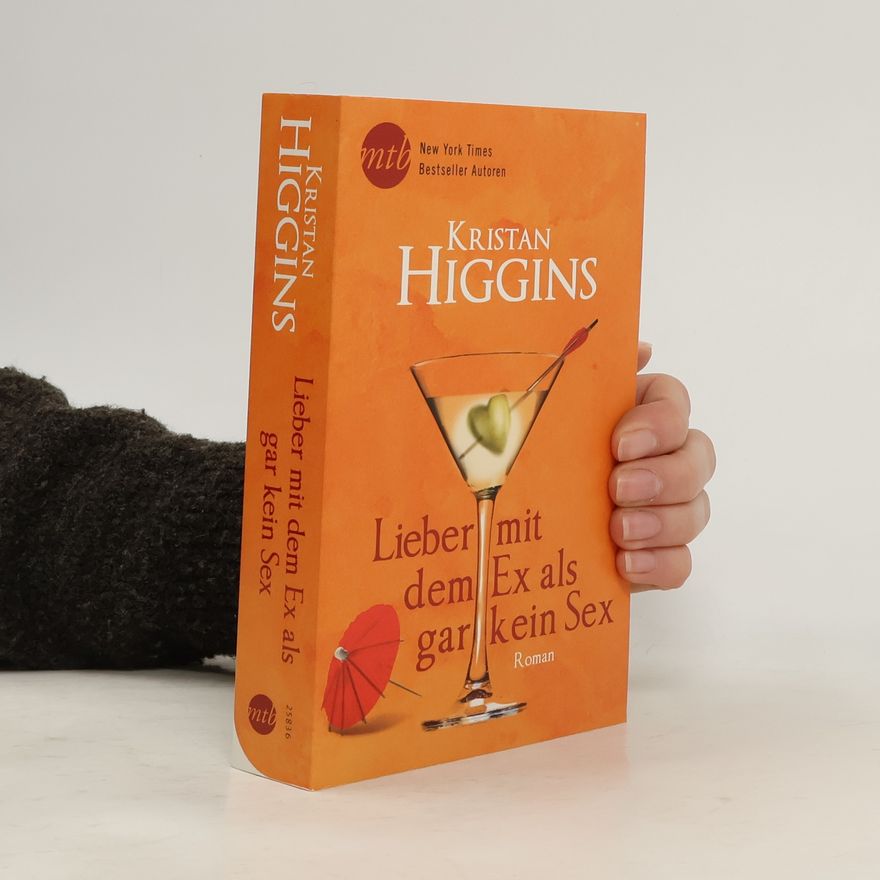 Kristan Higgins Lieber mit dem Ex als gar kein Sex