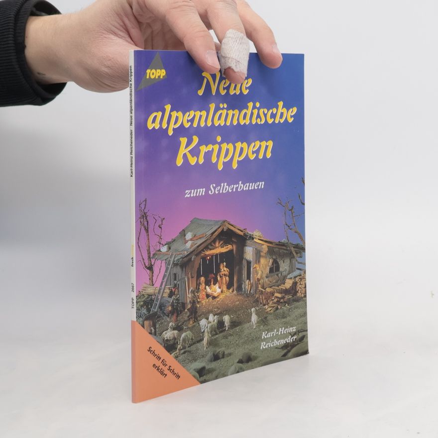 Karl Heinz Reicheneder Neue alpenländische Krippen zum Selberbauen