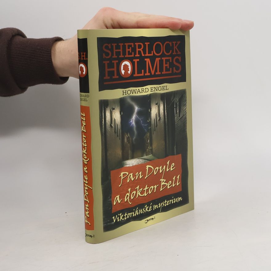 Howard Engel Pan Doyle a doktor Bell. Viktoriánské mysterium