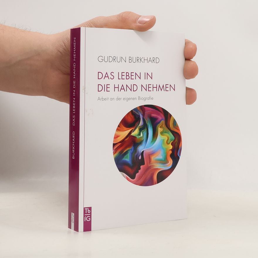 Gudrun Burkhard Das Leben in die Hand nehmen. Arbeit an der eigenen Biografie