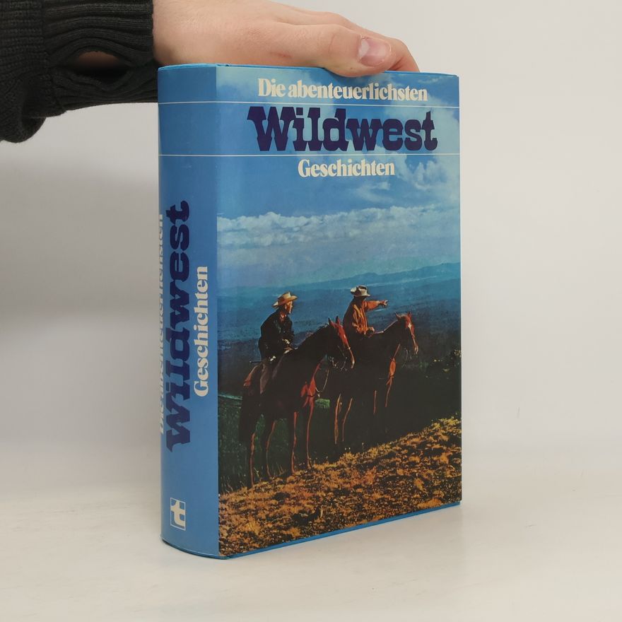 Autorenkollektiv Die abenteuerlichsten Wildwest. Geschichten