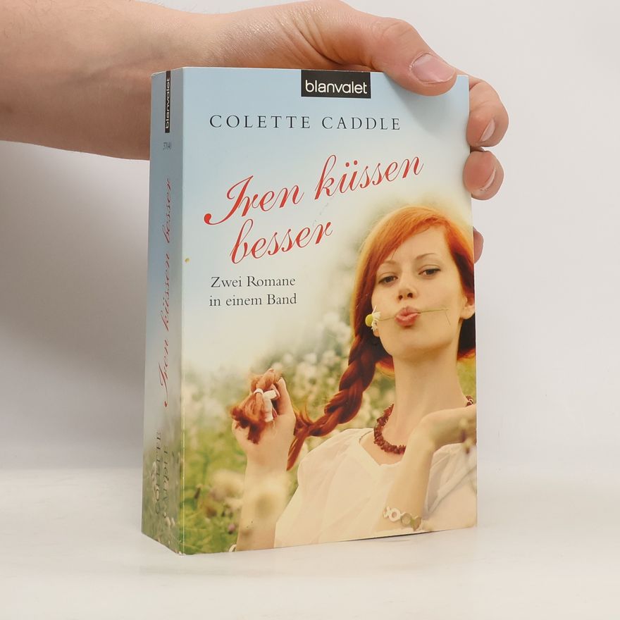 Colette Caddle Iren küssen besser. Zwei Romane in einem Band