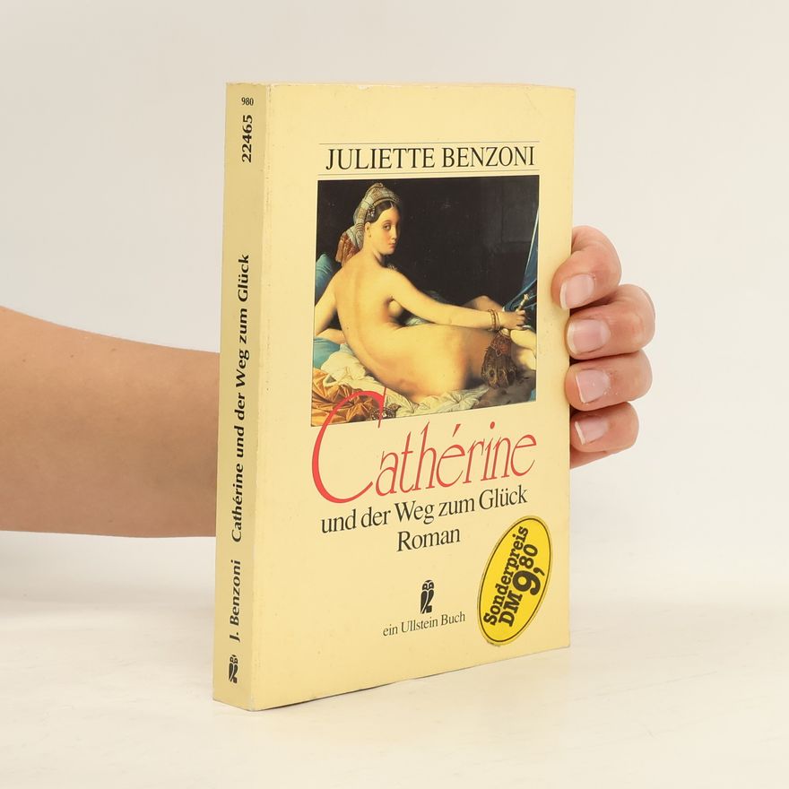 Juliette Benzoni Catherine und der Weg zum Glück. Roman