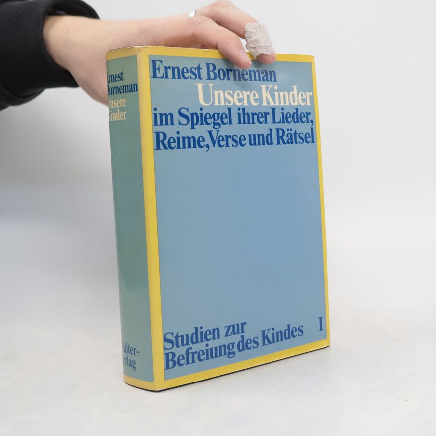 Ernest Borneman Unsere Kinder im Spiegel ihrer Lieder, Reime, Verse und Rätsel