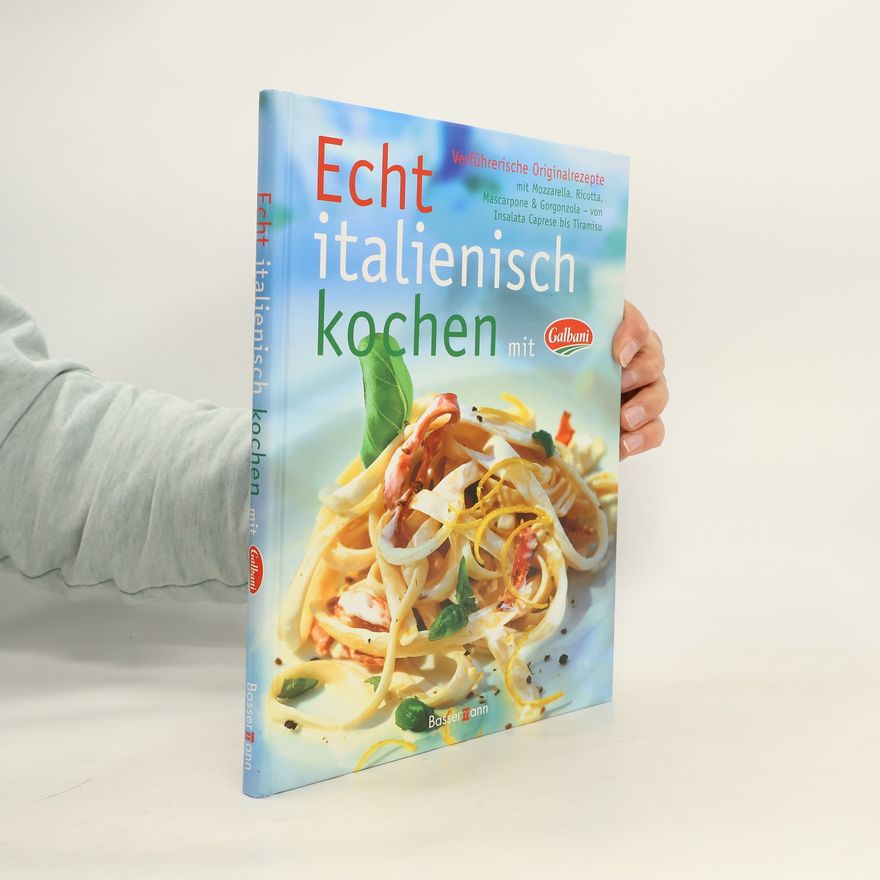 Cornelia Schinharl Echt Italienisch kochen mit Galbani