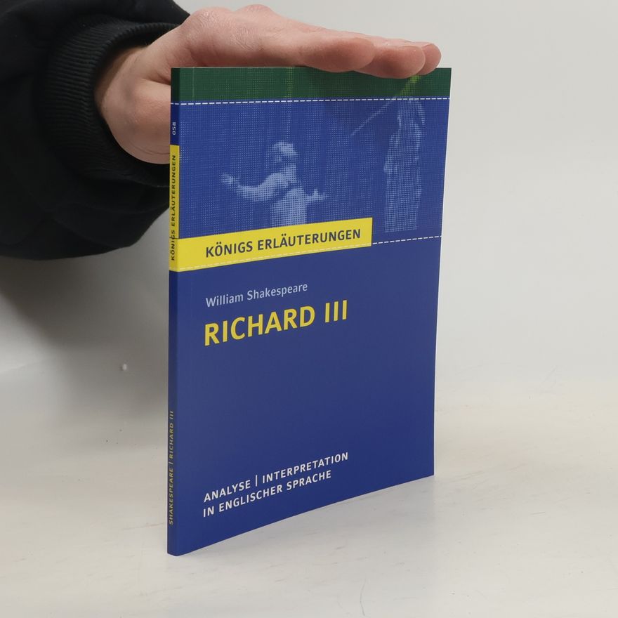 William Shakespeare Richard III. Textanalyse und Interpretation in englischer Sprache