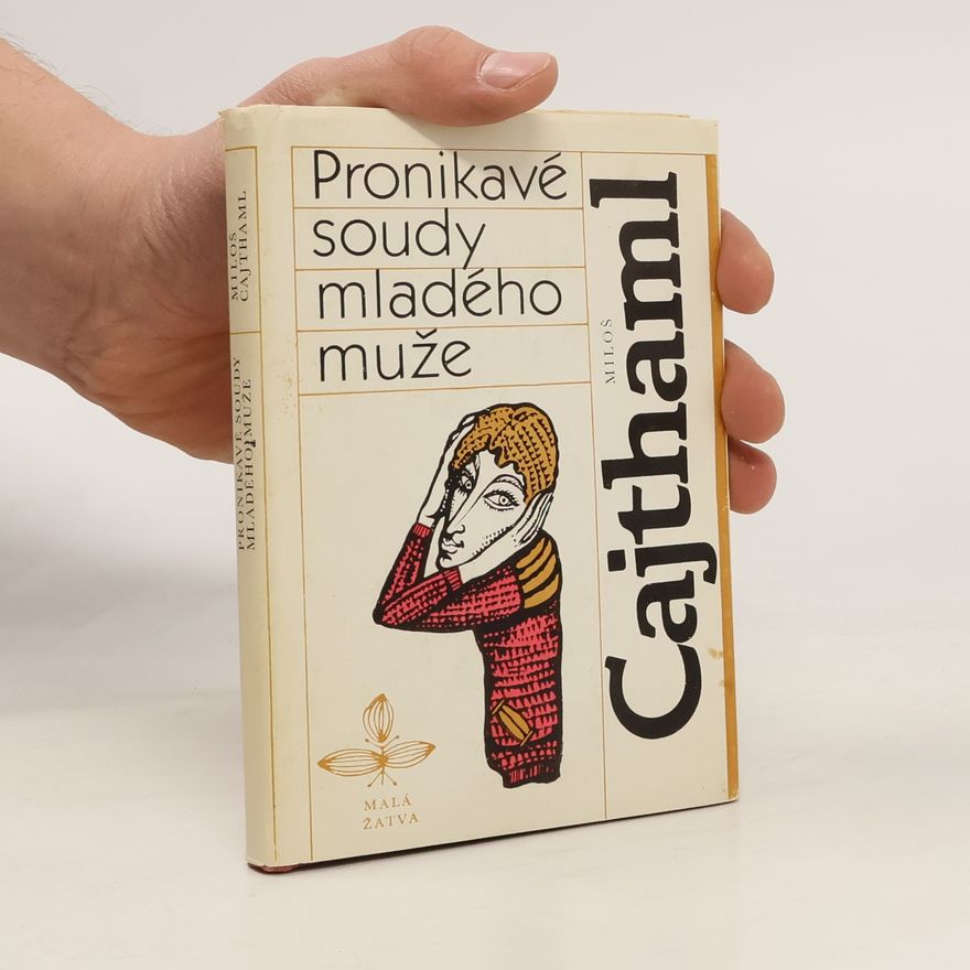 Miloš Cajthaml Pronikavé soudy mladého muže