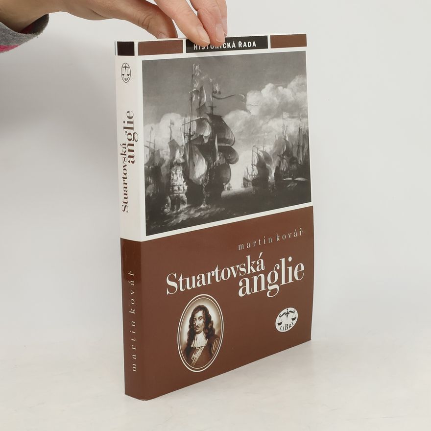 Martin Kovář Stuartovská Anglie. Stát a společnost v letech 1603-1689