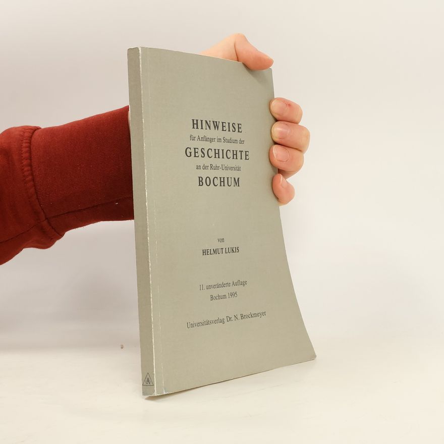 Helmut Lukis Hinweise für Anfänger im Studium der Geschichte an der Ruhr-Universität Bochum