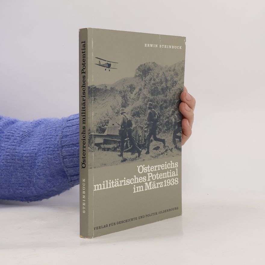 Erwin Steinböck Österreichs militärisches Potential im März 1938