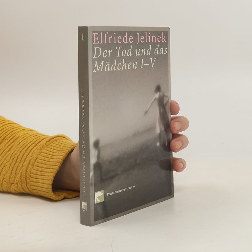 Elfriede Jelinek Der Tod und das Mädchen I - V