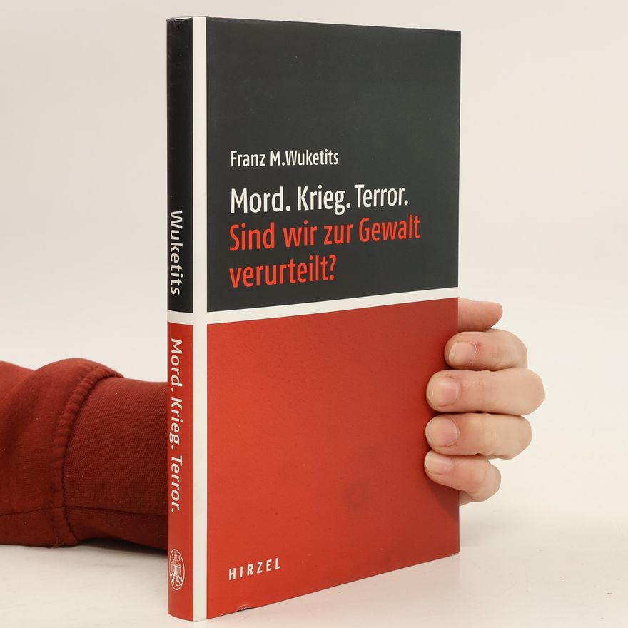 Franz Wuketits Mord. Krieg. Terror.